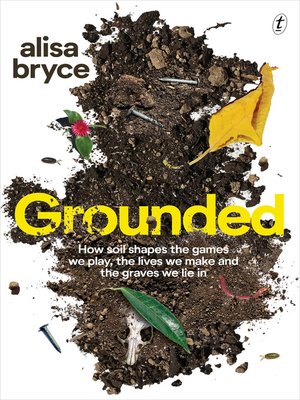 cover image of Grounded: How soil shapes the games we play, the lives we make and the graves we lie in